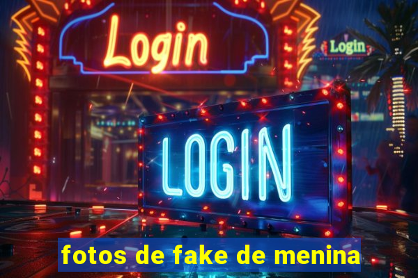 fotos de fake de menina